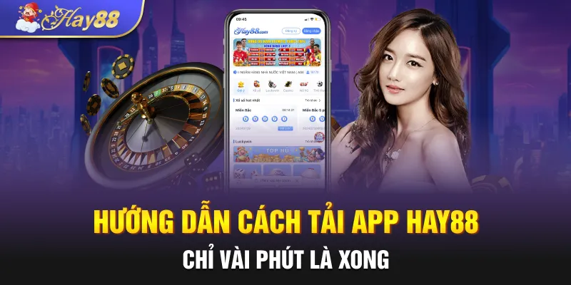 huong dan cach tai app hay88 chi vai phut la