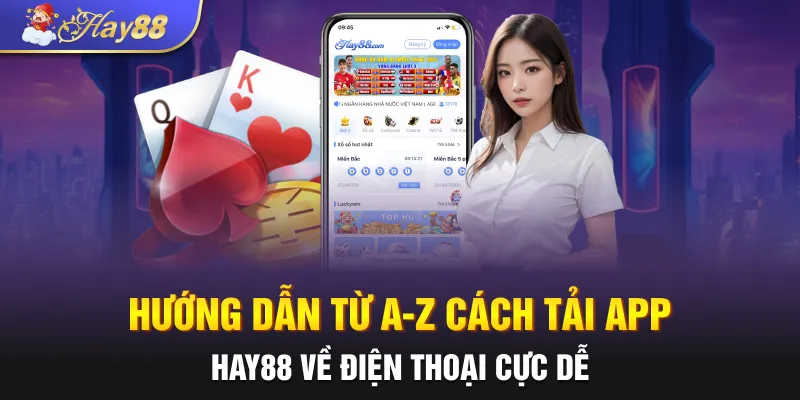 huong dan tu a z cach tai app hay88 ve dien thoai cuc de